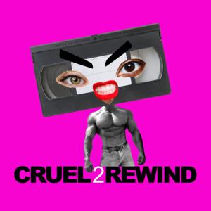 CRUEL2REWIND: A Funny Movie Podcast