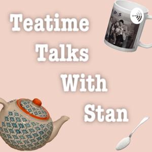 Teatime Talks With Stan