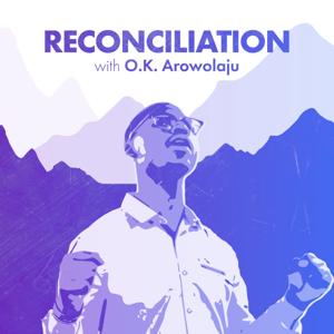 Reconciliation with O.K. Arowolaju