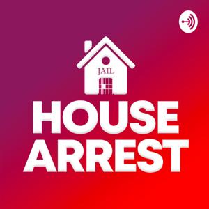 House Arrest Podcast