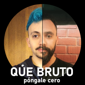 Qué bruto, póngale cero