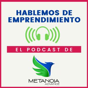 Hablemos de Emprendimiento
Metanoia Advance