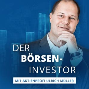 Der Börseninvestor - Aktien, Börse & Geldanlage mit Ulrich Müller by Ulrich Müller