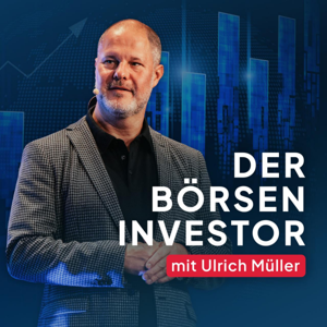 Der Börseninvestor - Aktien, Börse & Geldanlage mit Ulrich Müller by Ulrich Müller