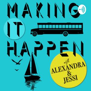 Making It Happen with Alexandra and Jessi