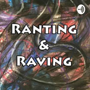 Ranting and Raving