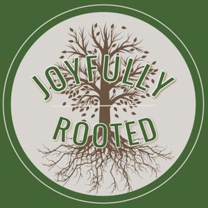 Joyfully Rooted Podcast