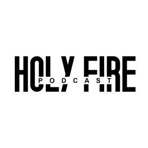 Holy Fire Podcast