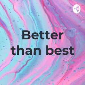 Better than best