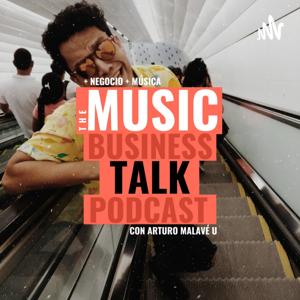 The Music Business Talk Podcast con Arturo Malavé U