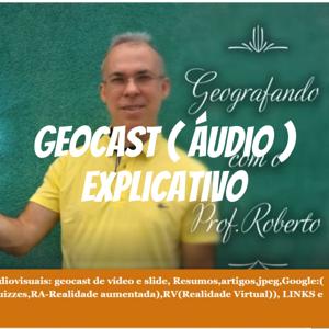 Geocast ( áudio ) explicativo