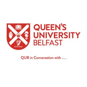 Queen's University Belfast in Conversation with . . .