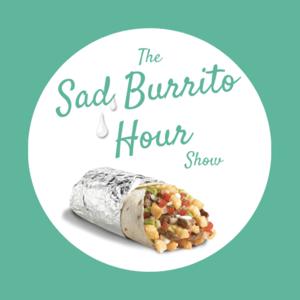 Sad Burrito Hour