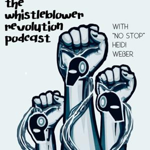 Whistleblower Revolution Podcast © (with NoStop Heidi Weber)