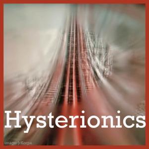 Hysterionics