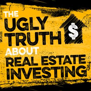 The Ugly Truth About Real Estate Investing