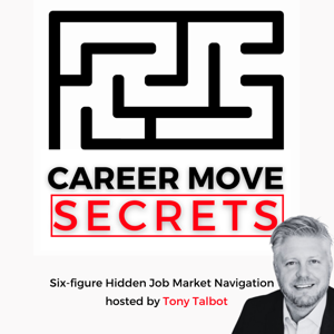Career Move SECRETS with Tony Talbot