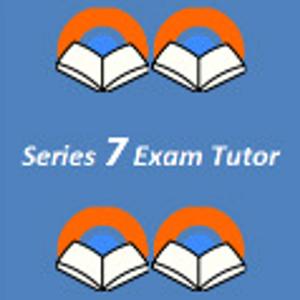 Series 7 Exam Tutor's Podcast by Series 7 Exam Tutor