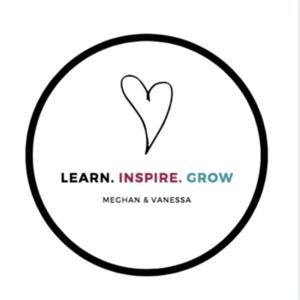 learn. inspire. grow with Meghan & Vanessa.