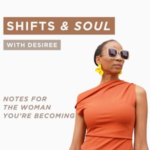 Shifts and Soul With Desiree: Notes for the Woman You're Becoming