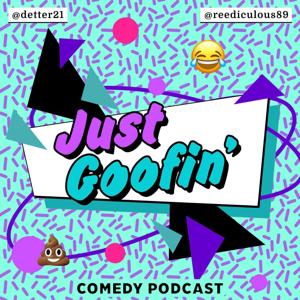 Just Goofin' Comedy Podcast