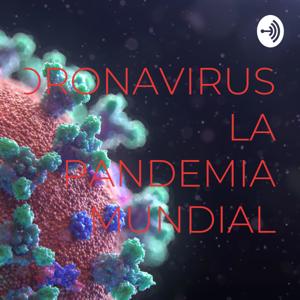 CORONAVIRUS LA PANDEMIA MUNDIAL