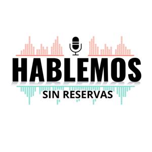 Hablemos sin reservas - El podcast de AuraBritoSM