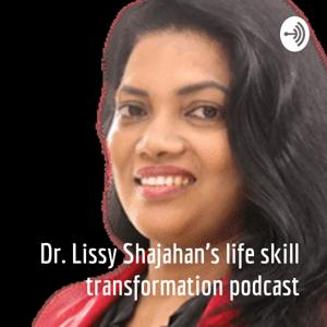 Dr. Lissy Shajahan's life skill transformation podcast