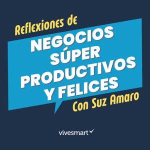 Reflexiones de Negocios Súper Productivos y Felices de Suz Amaro Vivesmart