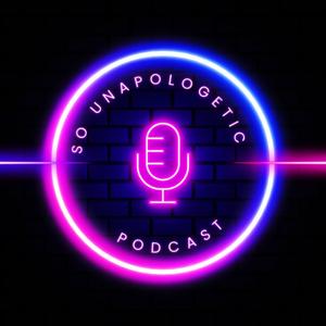 So Unapologetic Podcast