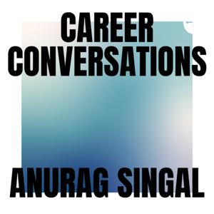 Career Conversations with Anurag Singal