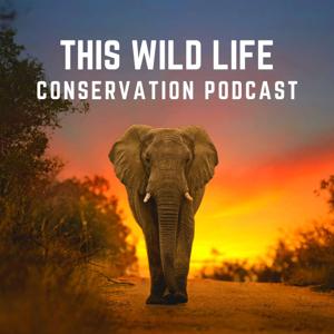 This Wild Life Conservation Podcast