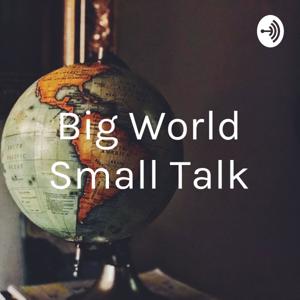 Big World Small Talk