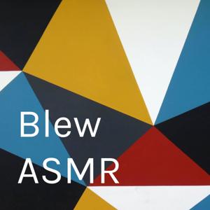 Blew ASMR