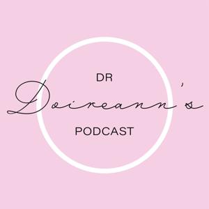 Dr. Doireann’s Podcast by Dr. Doireann’s Podcast