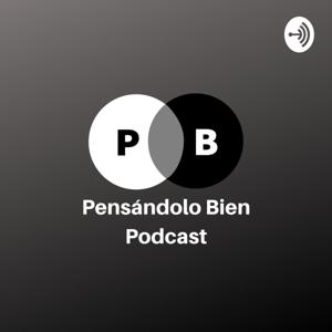 Pensándolo Bien Podcast