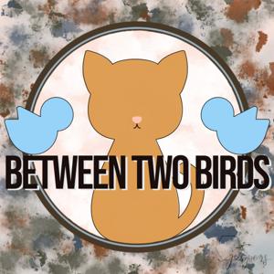 stephtpham's Between Two Birds