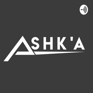 Ashk'a Podcast