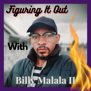 Figuring it Out with Billy Malala II