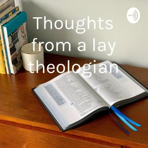 Thoughts from a lay theologian