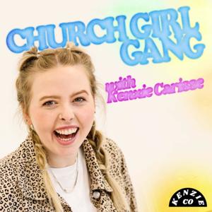 Church Girl Gang with Kenzie Carisse