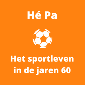 Hé Pa: Het sportleven in de jaren 60