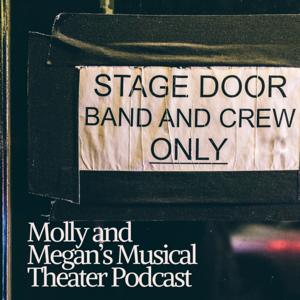 Molly and Megan's Musical Theater Podcast