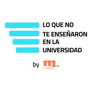 Lo Que No Te Enseñaron En La Universidad
