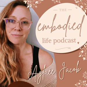 The Embodied Life Podcast