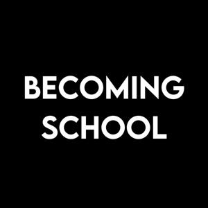 Becoming School