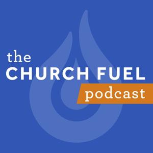 The Church Fuel Podcast