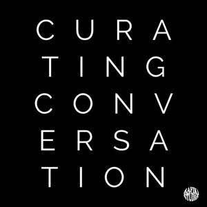 Curating Conversation