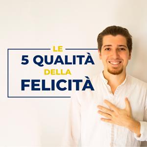 Le 5 Qualità della Felicità