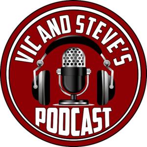 VIC AND STEVE'S PODCAST